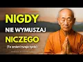 Download Lagu GDY NA SIŁĘ WYMUSZASZ, WSZYSTKO SIĘ ROZPADA: Buddyjska Sztuka Odpuszczania
