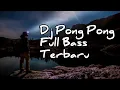 Download Lagu Dj pong Pong full bass terbaru