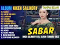Lagu NIKEN SALINDRY FULL ALBUM || SABAR || KALIH WELASKU TERBARU 2025 TANPA IKLAN 