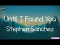 Stephen Sanchez - Until I Found You (Lyrics) | Justin Bieber, Olivia Rodrigo,... (MIX LYRICS)