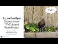 Demo Create an Azure DevOps Team Project with TFVC Team Foundation Version Control