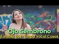 Download Lagu Ojo Sembrono Karaoke Duet Tanpa Vocal Cowok || Voc Whian