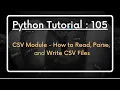 Python Tutorial 105 CSV Module - How to Read Parse and Write CSV Files