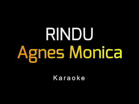 Download MP3 Agnes Monica - Rindu (Karaoke)