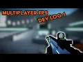 The start of my DREAM Multiplayer FPS DevLog 1 Unity