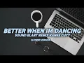 Lagu Dj Better When I`m Dancing ( Slowed + Reverb ) Viral Tiktok
