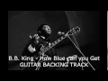 BB King - How blue Can You Get GUITAR BACKING TRACK