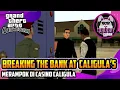MISI GTA SAN ANDREAS GAMEPLAY PART 73 BREAKING THE BANK AT CALIGULA'S