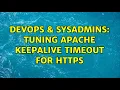 DevOps SysAdmins Tuning Apache KeepAlive Timeout for HTTPS
