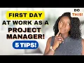 5 TIPS for STARTING A NEW PROJECT MANAGER JOB What to do and say on your FIRST DAY AT WORK AS A PM