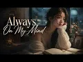 Always On My Mind | Emotional R&B Soul Ballad (Official Audio)