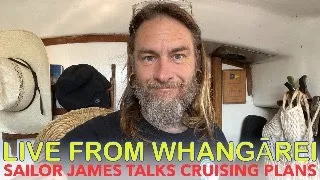 SAILOR JAMES LIVE FROM WHANGĀREI, NEW ZEALAND; JAMES TALKS ABOUT GREENLAND AND HIS CRUISING PLANS