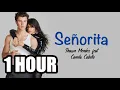 Download Lagu Señorita - 1 Hour - Shawn Mendes, Camila Cabello -  (Lyrics Video)