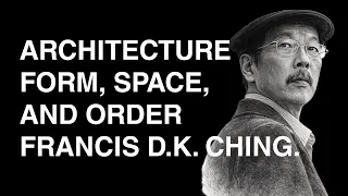 A Timeless Textbook Summary of Architecture Form Space and Order by Francis D K Ching