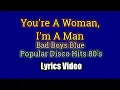 Download Lagu You're A Woman, I'm A Man (Lyrics Video) - Bad Boys Blue
