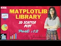 Matplotlib library 3d scatter plot part 12 data science exploratory data analysis