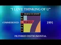 Commissioned - I Love Thinking Of U (Filtered Instrumental)