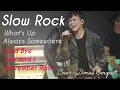 WHAT'S UP-ALWAYS SOMEWHERE-GOD BYE-YOU AND I -NOVEMBER RAIN|SLOW ROCK NOSTALGIA|COVER DIMAS SENOPATI