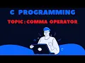Comma Operator in C