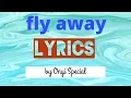 Lagu Fly away lovely tones lyrics by Onyi-Special