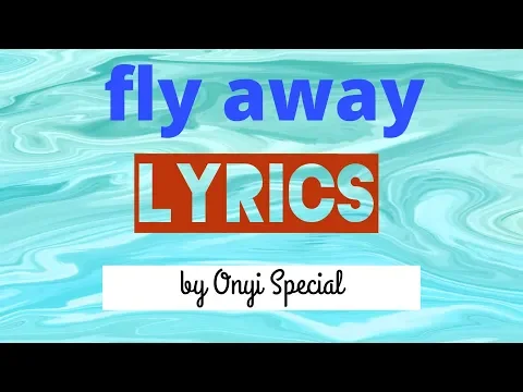 Download MP3 Fly away lovely tones lyrics by Onyi-Special