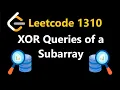 XOR Queries of a Subarray - Leetcode 1310