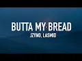 Download Lagu Jzyno - Butta My Bread (Lyrics) ft. Lasmid