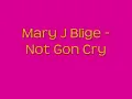 Mary J Blige - Not Gon Cry Lyrics