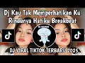 Download Lagu DJ KAU TAK MEMPERHATIKAN KU RINDUNYA HATIKU || DJ LDR MERIANG BREKBEAT VIRAL TIKTOK TERBARU 2025