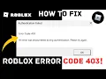 How to Fix Error Code 403 in Roblox Roblox Authentication Failed Roblox Not Launching Error 403