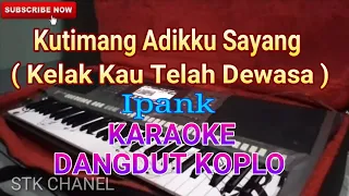 Download Kelak Kau Telah Dewasa (Kutimang Adikku Sayang) Ipank - KARAOKE DANGDUT KOPLO MP3