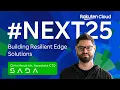 Building Resilient Edge Solutions Rakuten Cloud at Next 25