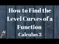 How to Find the Level Curves of a Function Calculus 3