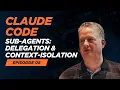 Claude Code - Sub-Agents Delegation Context-Isolation