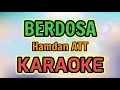 Lagu BERDOSA KARAOKE ( HQ Audio Stereo ) Hamdan ATT