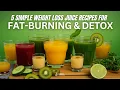 5 Simple Weight Loss Juice Recipes for Fat-Burning \u0026 Detox!