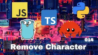 008 Remove Character - JavaScript Typescript Python Go Rust