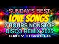 Download Lagu 💥LOVE SONGS💞SUNDAY’S BEST💫2 HOURS NONSTOP DISCO REMIX 2025