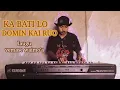 Download Lagu KA BATI LO DOMIN KAI RUO\