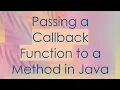 Passing a Callback Function to a Method in Java