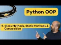 Python OOP Secrets Class Methods Static Methods Composition