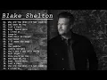 Lagu Blake Shelton | Vol. II | 2 Hours Greatest Hits Songs
