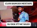 Lagu CLUB BANGER  2 MIXTAPE-DJ DEK FT MC BASH @ CHECKMATE LOUNGE