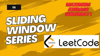 06 Maximum Average Subarray I LeetCode - 643 Sliding Window Series