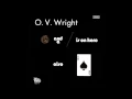 O. V. Wright - Born all over