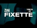 ZIAK - FIXETTE (Tekno/Hardtek Edit)