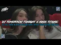 Download Lagu DJ TOMORROW TONIGHT X NINIX TITANIC SLOWED REVERB || DJ VIRAL TIKTOK FULL BASS YANG KALIAN CARI