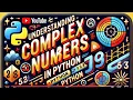 Mastering Complex Numbers in Python Step-by-Step Guide