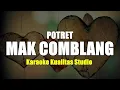Download Lagu MAK COMBLANG - POTRET  KARAOKE VIDEO NO VOCAL MINUS ONE KUALITAS STUDIO