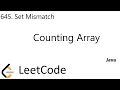 LeetCode 645 Set Mismatch Counting Array Java
